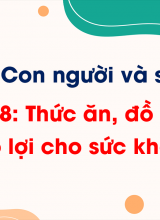 Chủ đề 5 - Bài 18 Thức ăn, đồ uống có lợi cho sức khỏe